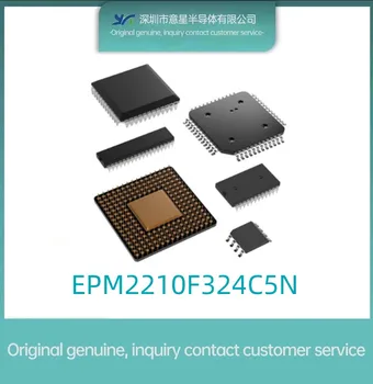 Оригинальный аутентичный пакет EPM2210F324C5N микросхема FBGA-324 field programmable gate array IC chip