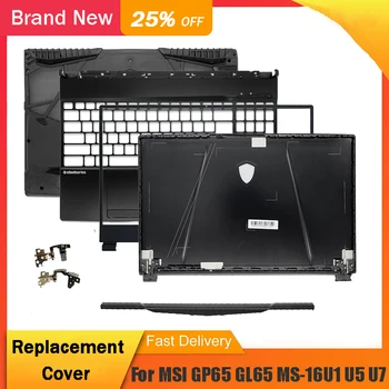 НОВИНКА для ноутбука MSI GP65 GL65 MS-16U1 MS-16U5 MS-16U7 ЖК-Задняя Верхняя Крышка Передняя Рамка Петли Подставка Для Рук Верхний Нижний Корпус Задняя Крышка